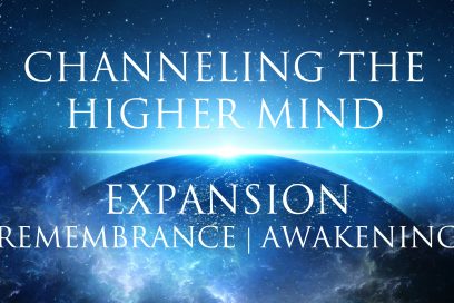 Channeling The Higher Mind ➤ Expansion | Remembrance | Awakening Your True Self